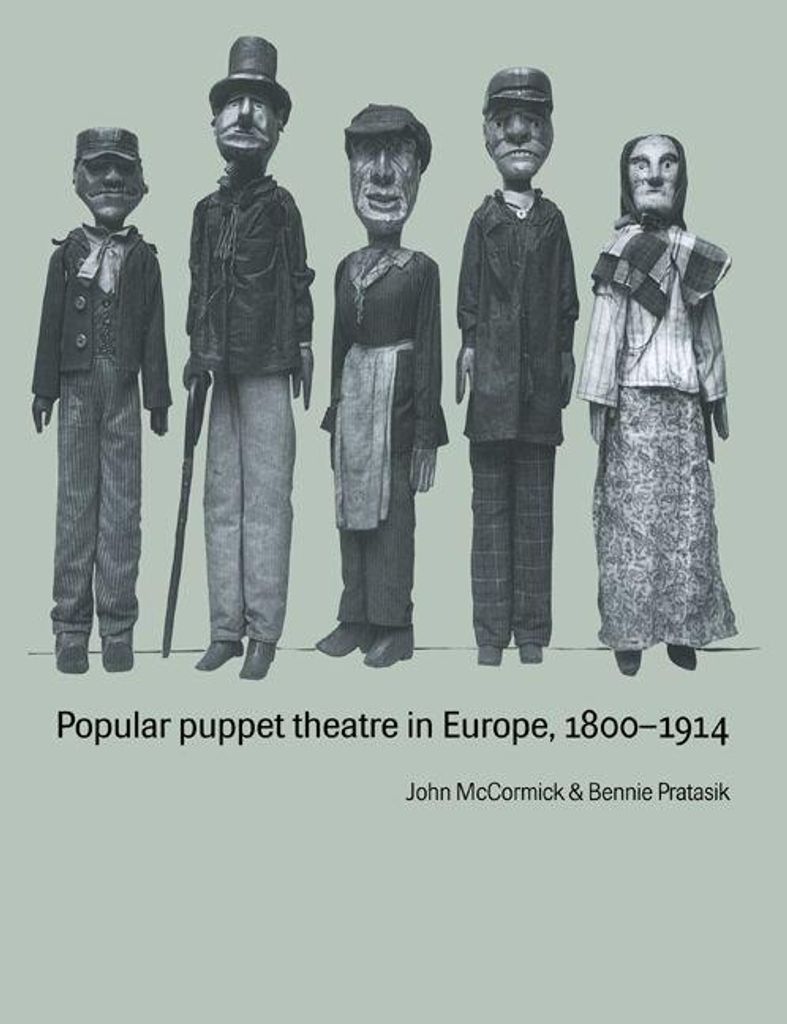 Popular Puppet Theatre in Europe, 1800 1914, McCormick, John ,,