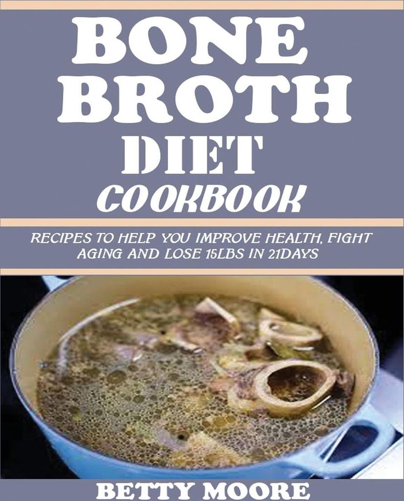 Bone Broth Diet Cookbook
