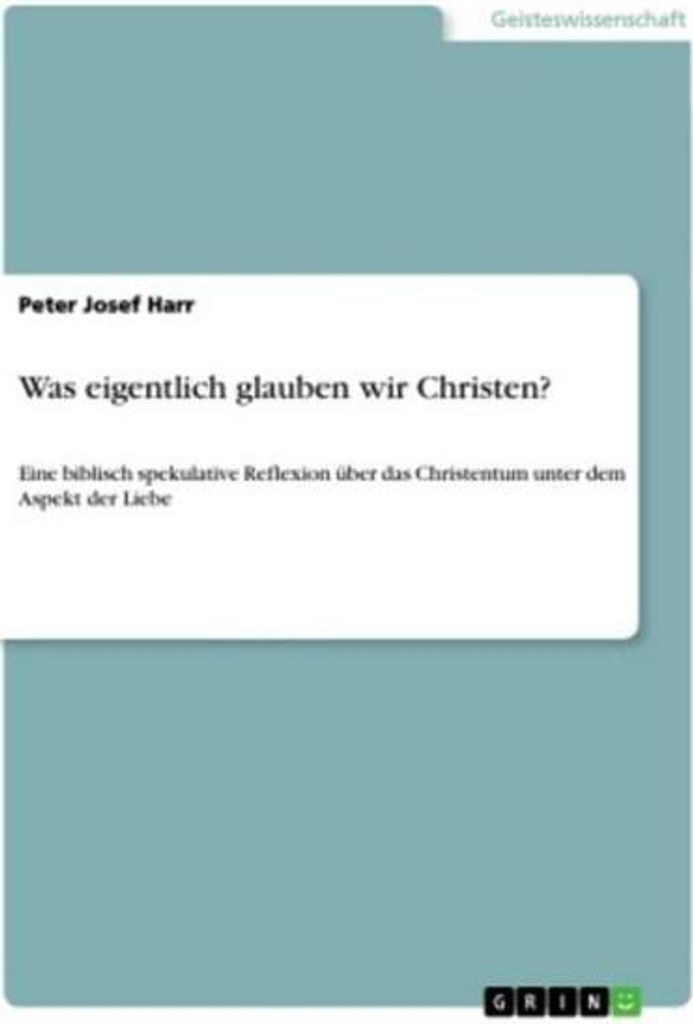 Was eigentlich glauben wir Christen?