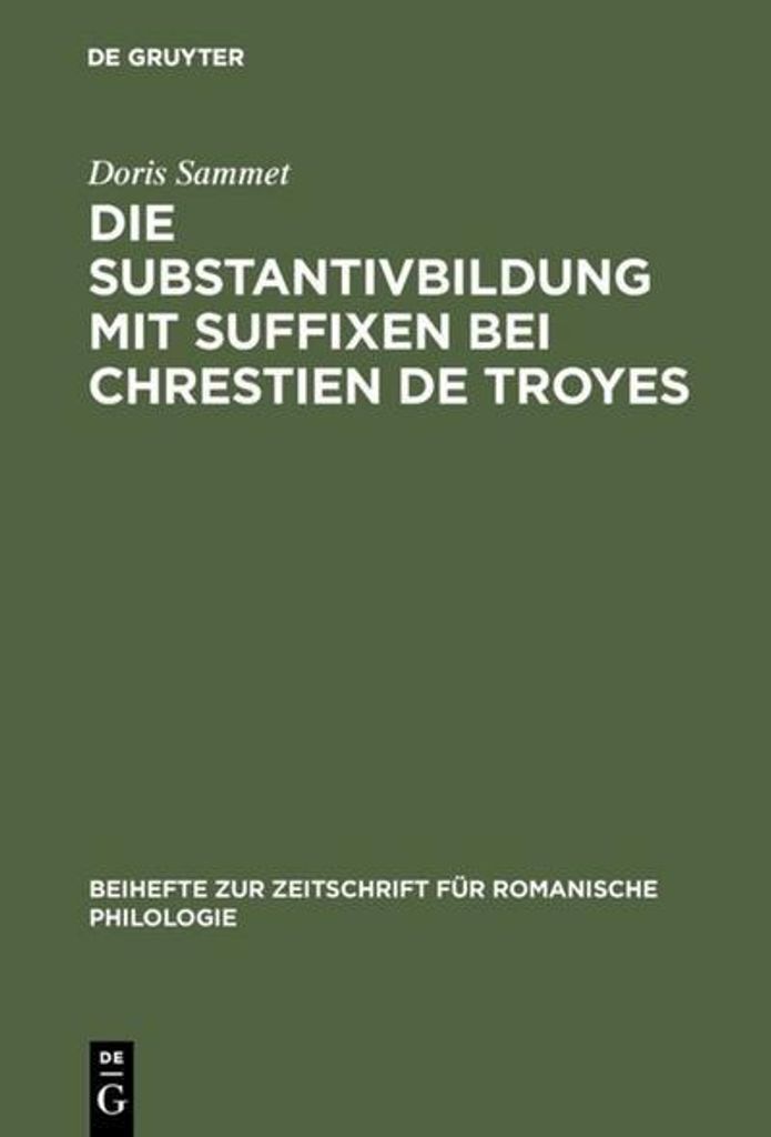 Die Substantivbildung mit Suffixen bei Chrestien de Troyes