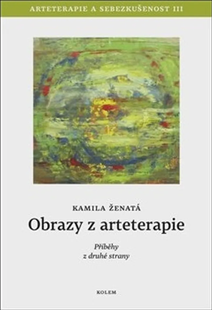 Livre Art-thérapie : Arteterapie a sebezkušenost III par Kamila Ženatá