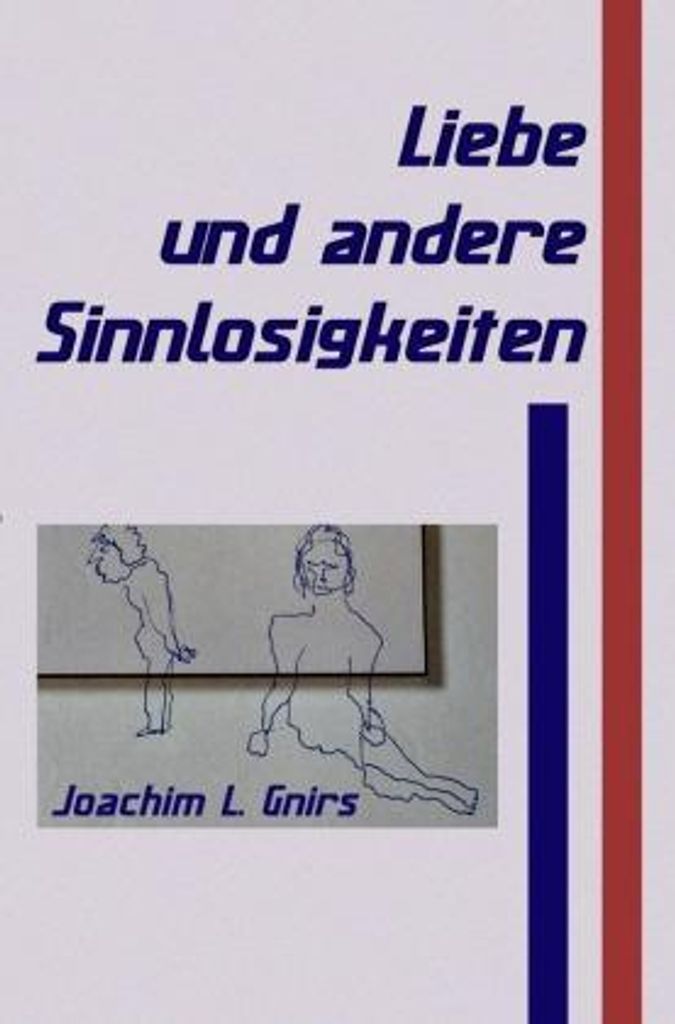 Liebe und andere Sinnlosigkeiten