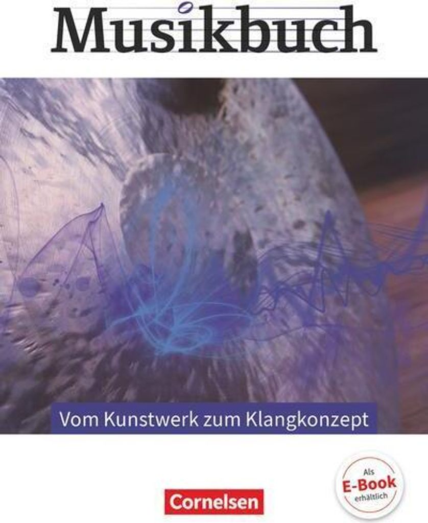 Musikbuch Oberstufe - Vom Kunstwerk zum Klangkonzept. Themenheft