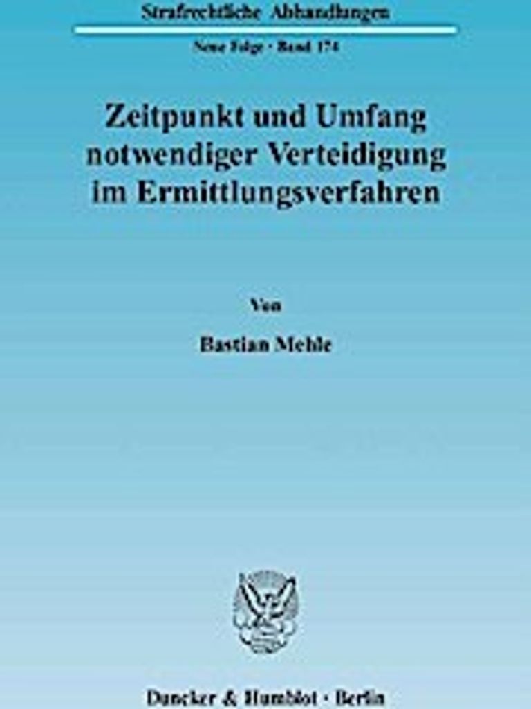 Zeitpunkt und Umfang notwendiger Verteidigung im Ermittlungsverfahren