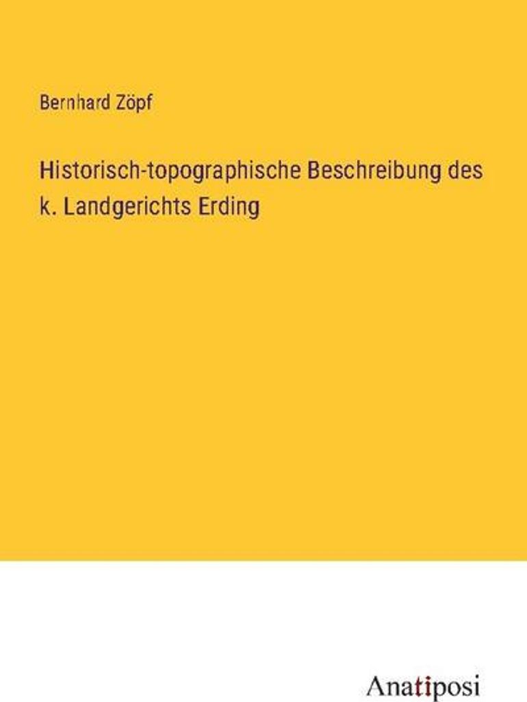 Historisch-topographische Beschreibung des k. Landgerichts Erding