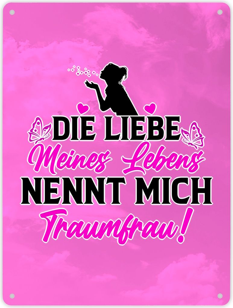 Die Liebe meines Lebens nennt mich Traumfrau Metallschild XL in 21x28 cm