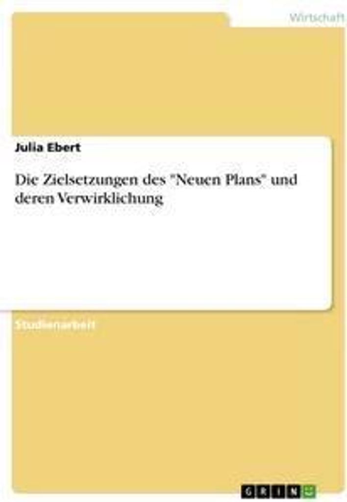 Die Zielsetzungen des "Neuen Plans" und deren Verwirklichung