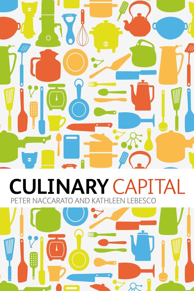 Culinary Capital. by Kathleen Lebesco, Peter Naccarato
