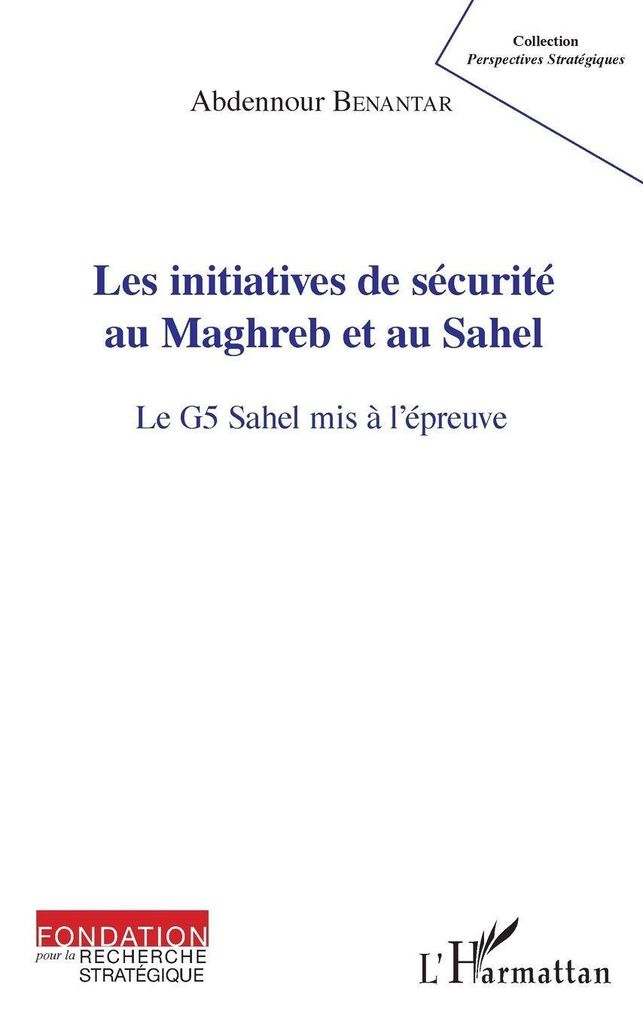 Les initiatives de sécurité au Maghreb et au Sahel