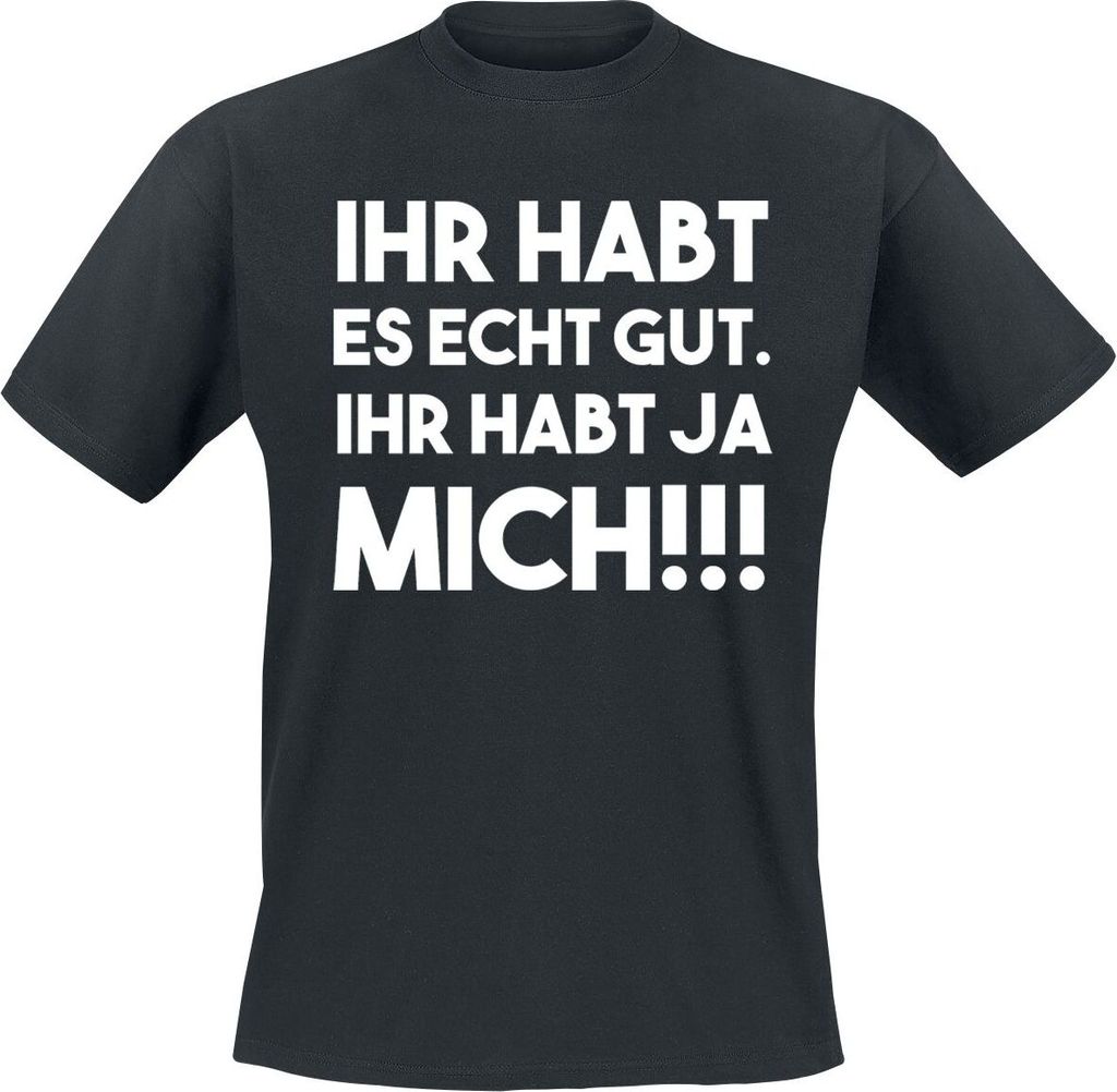 Sprüche T-Shirt Herren Ihr habt es echt gut schwarz XXL