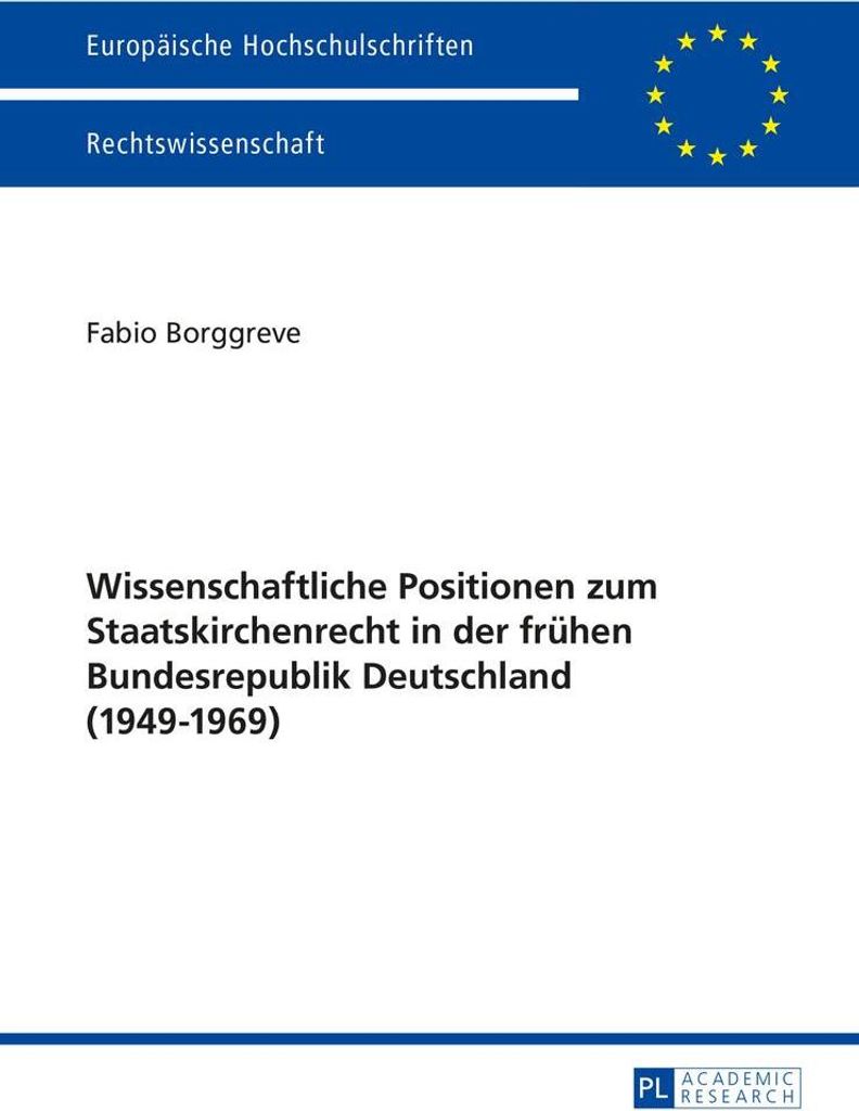 Wissenschaftliche Positionen zum Staatskirchenrecht der frühen Bundesrepublik Deutschland (1949-1969)