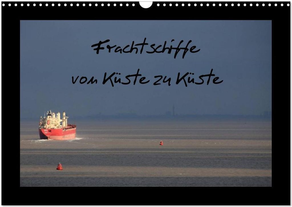 Frachtschiffe -von Küste zu Küste- (Wandkalender 2026 DIN A3 quer), CALVENDO Monatskalender