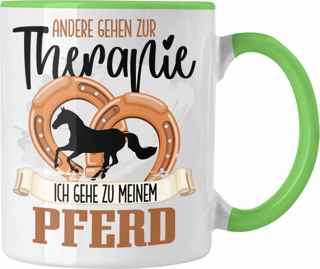 Trendation - Pferde Tasse Geschenk für Reiterin Lustiger Spruch Anderen Gehen Zur Therapie (Grün)