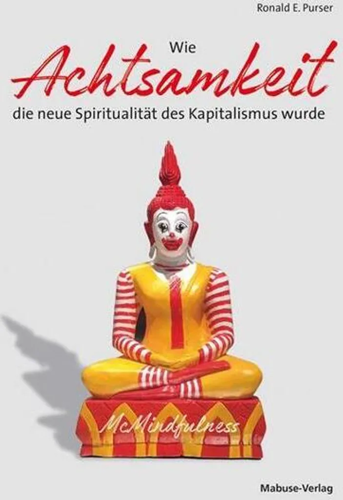 Essai Critique : Wie Achtsamkeit la nouvelle spiritualité du capitalisme