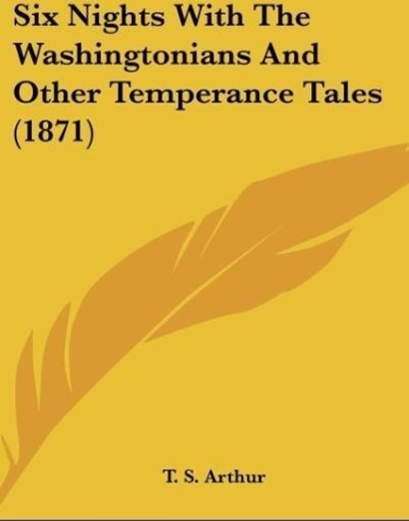 Six Nights With The Washingtonians And Other Temperance Tales (1871)