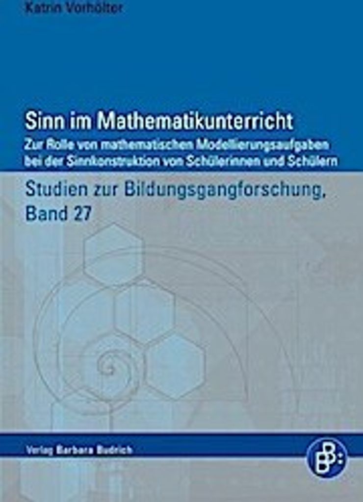 Sinn im Mathematikunterricht: Zur Rolle von mathematischen Modellierungsaufgaben bei der Sinnkonstruktion von Schülerinnen und Schülern
