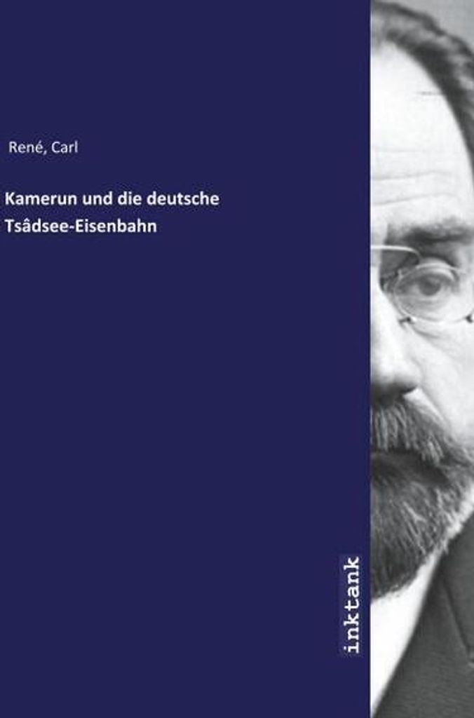 Kamerun und die deutsche Tsa dsee-Eisenbahn