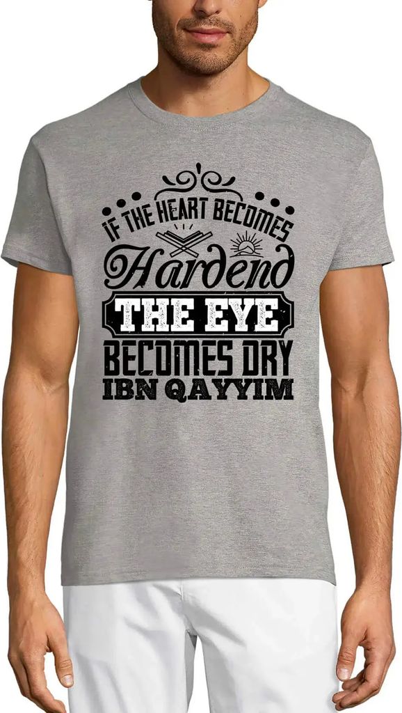 Herren Grafik T-Shirt Wenn das Herz hart wird wird das Auge trocken - – If The Heart Becomes Hardend The Eye Becomes Dry - – Öko-Verantwortlich