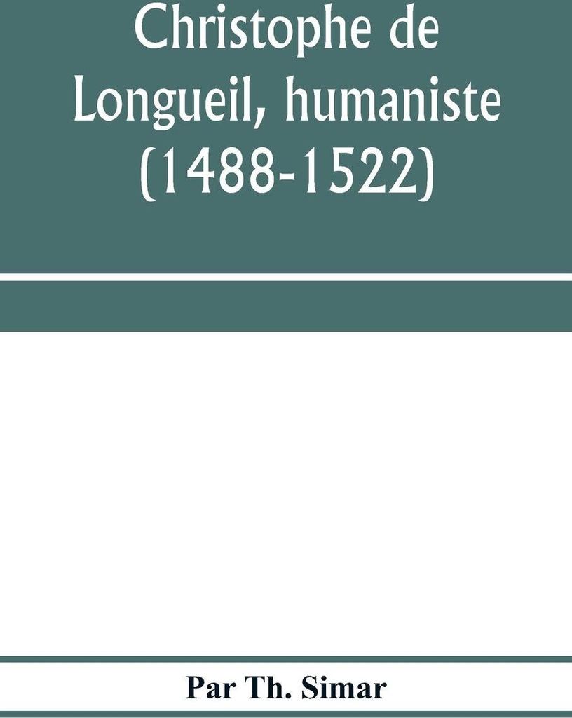 Christophe de Longueil, humaniste (1488-1522)