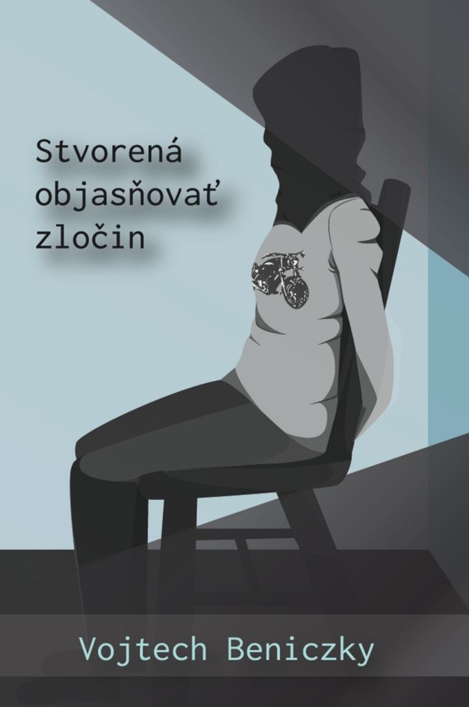 Stvorená objasňovať zločin | Vojtech Beniczky