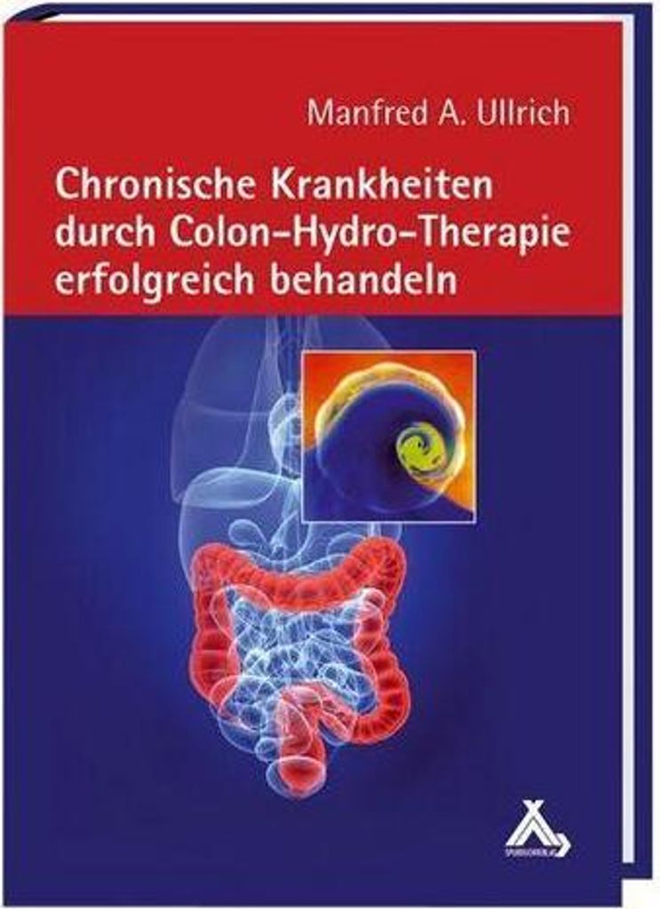 Ullrich, M: Chronische Krankheiten durch Colon-Hydro-Therapi
