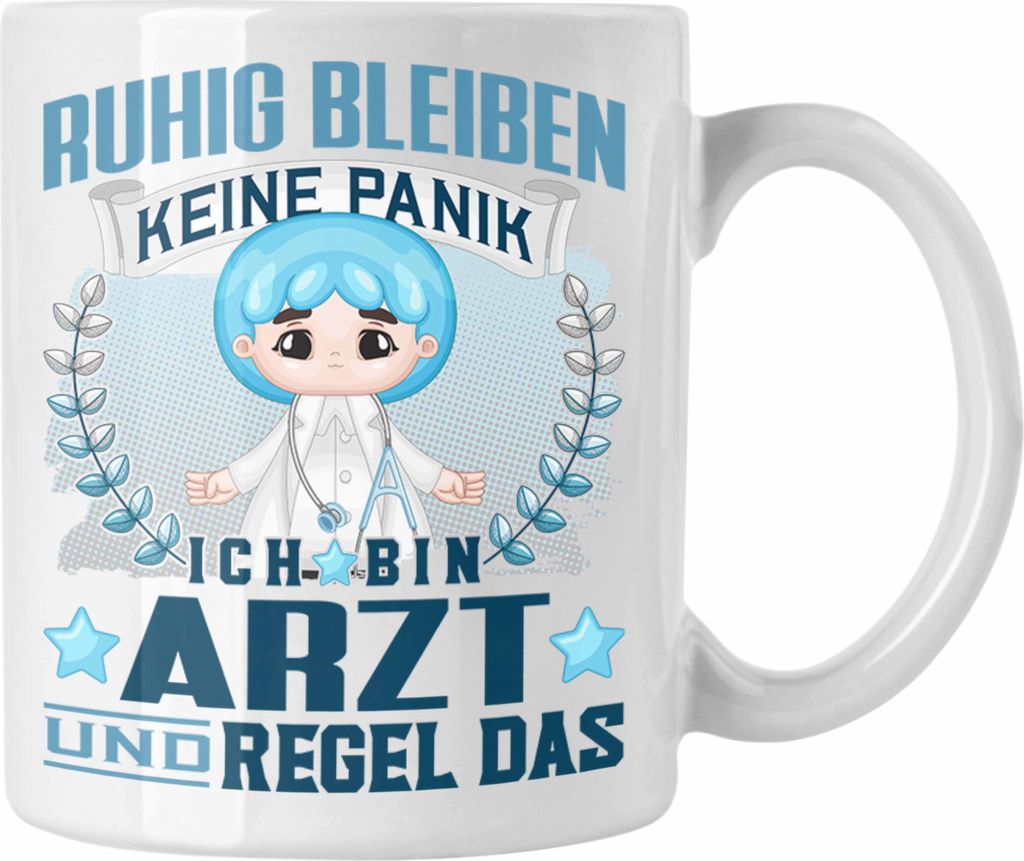 Trendation - Arzt Tasse Geschenk Lustiger Spruch Männer Ruhig Bleiben Arzt Krankenhaus Geschenkidee (Weiß)