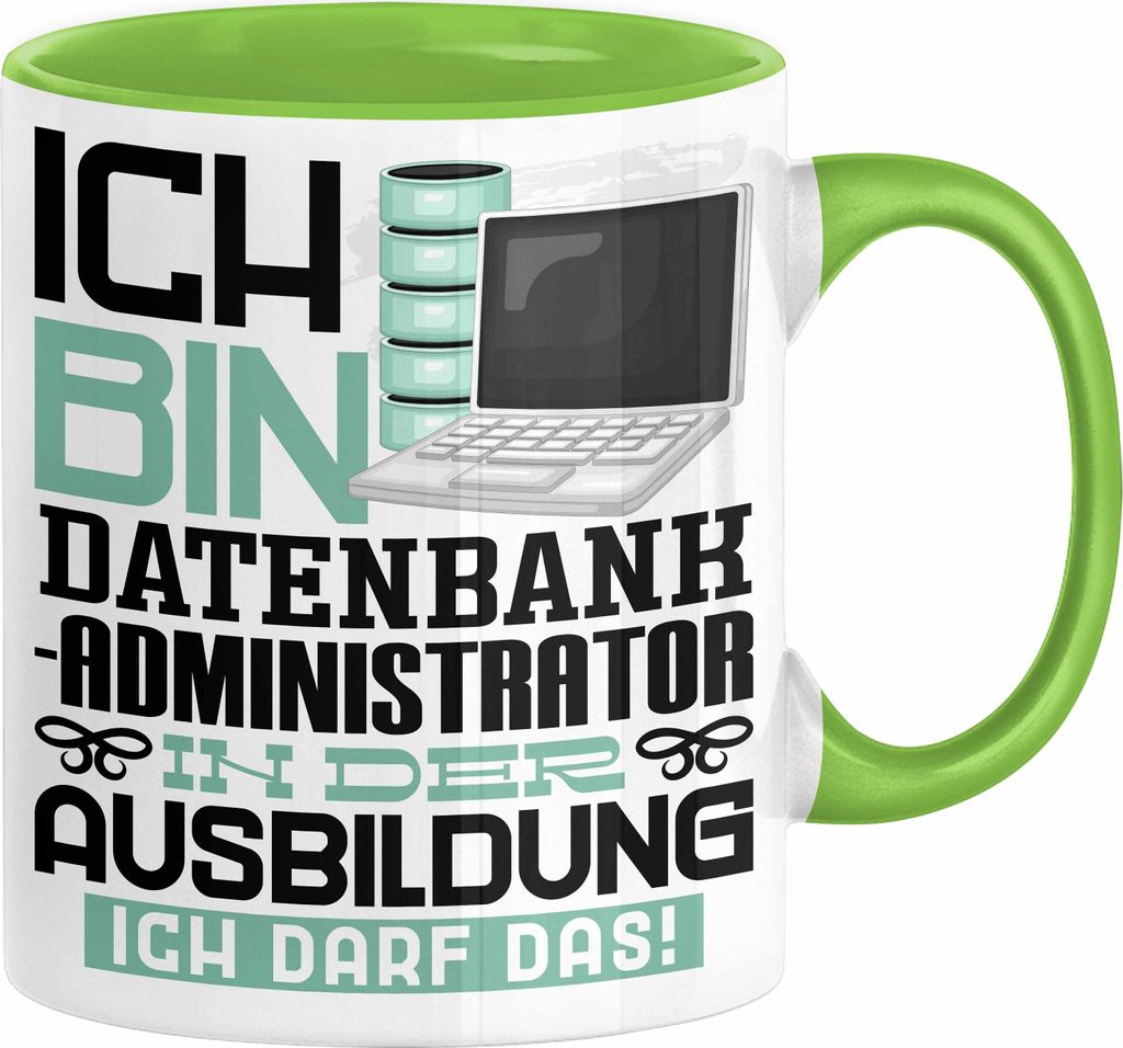 Datenbankadministrator Ausbildung Tasse Geschenk Ich Bin Datenbankadministrator In Der Ausbildung Ich Darf Das Geschenkidee Spruch (Grün)