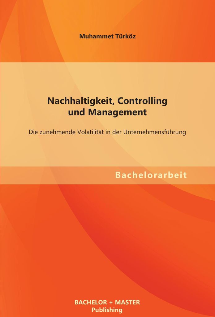 Nachhaltigkeit, Controlling und Management: Die zunehmende Volatilität in der Unternehmensführung
