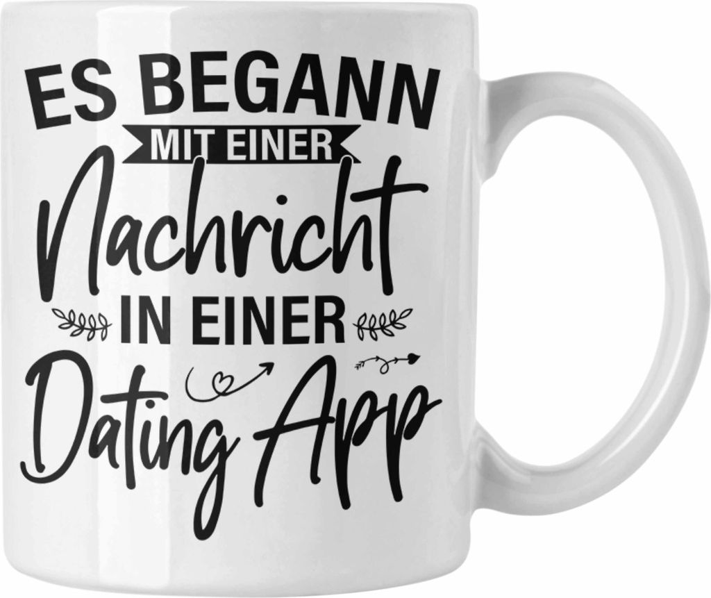 Trendation - Es Begann Mit Einer Nachricht In Einer Dating App Valentinstag Tasse Geschenk Für Ihn Sie Paare Geschenkidee Freund Freundin Jahresta...