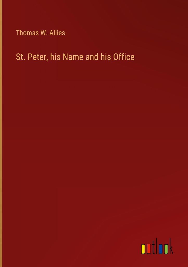 St. Peter, his Name and his Office