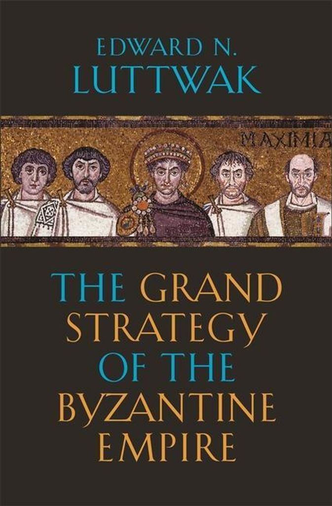 The Grand Strategy of the Byzantine Empire