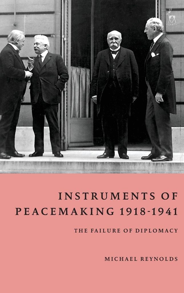 Reynolds, M: Instruments of Peacemaking 1918-1941