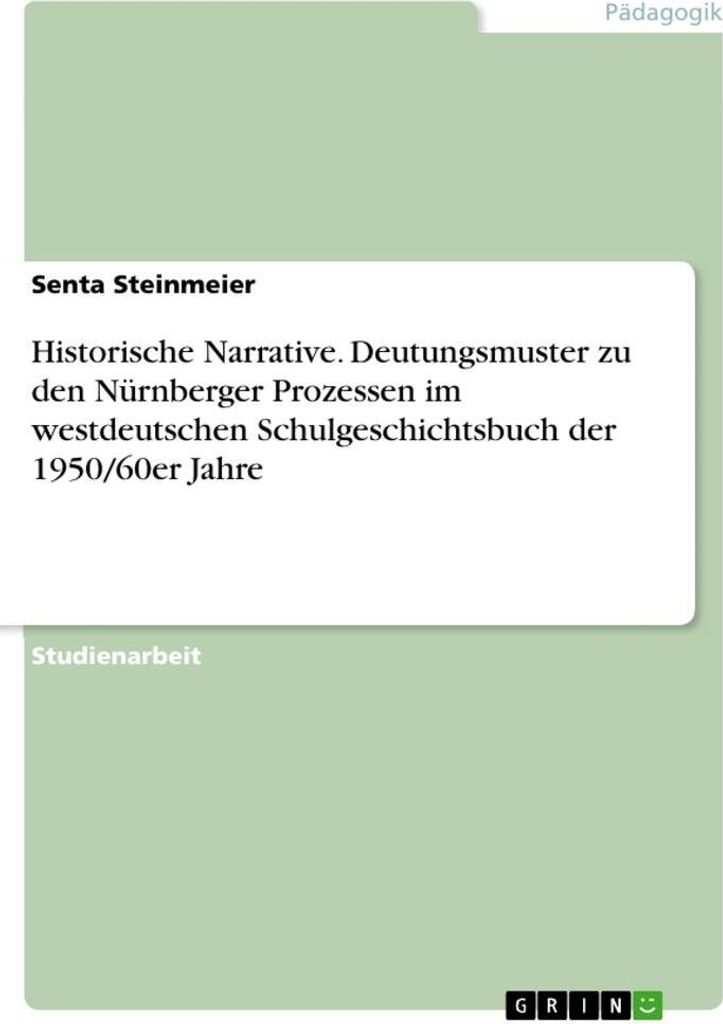 Historische Narrative. Deutungsmuster zu den Nürnberger Prozessen im westdeutschen Schulgeschichtsbuch der 1950/60er Jahre