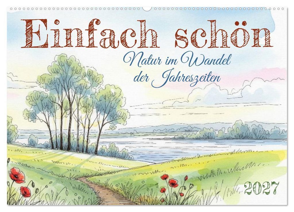 Einfach schön - Natur im Wandel der Jahreszeiten (Wandkalender 2027 DIN A2 quer), CALVENDO Monatskalender