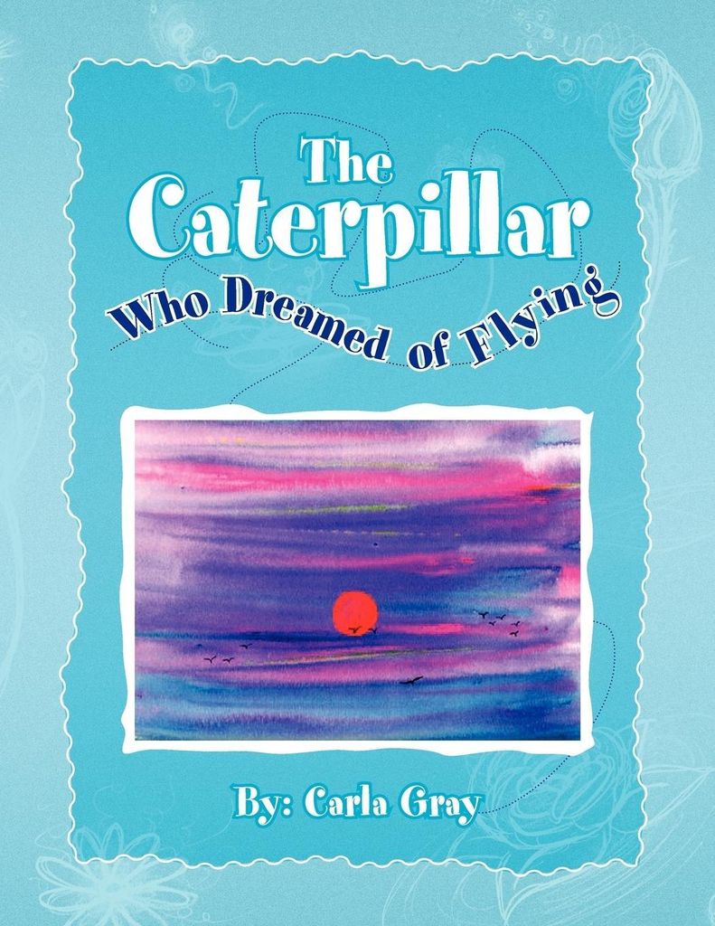The Caterpillar Who Dreamed of Flying