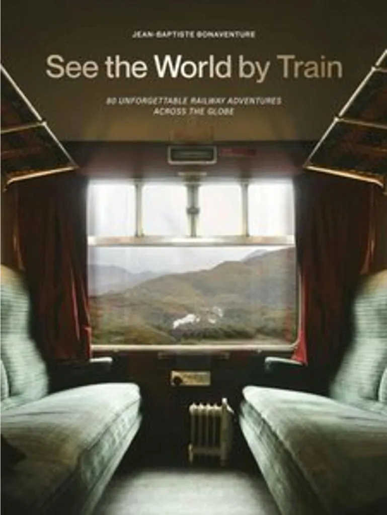 See the World by Train - Livre de Voyage Ferroviaire Illustré Relié