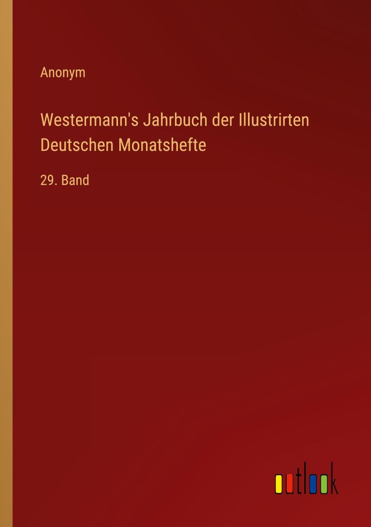Westermann's Jahrbuch der Illustrirten Deutschen Monatshefte