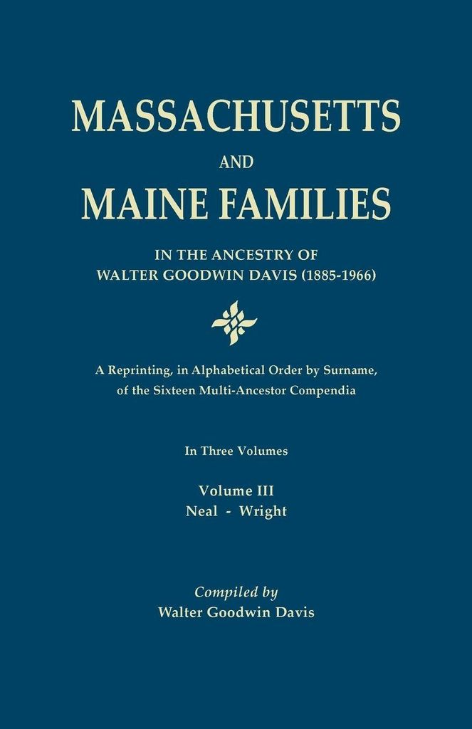 Massachusetts and Maine Families in the Ancestry of Walter Goodwin Davis