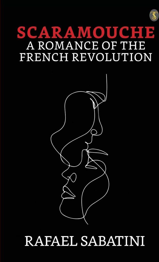 Scaramouche A Romance Of The French Revolution