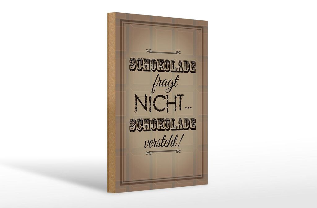 Holzschild Schokolade fragt nicht versteht, 30x20 cm, Holzschilder Spruch