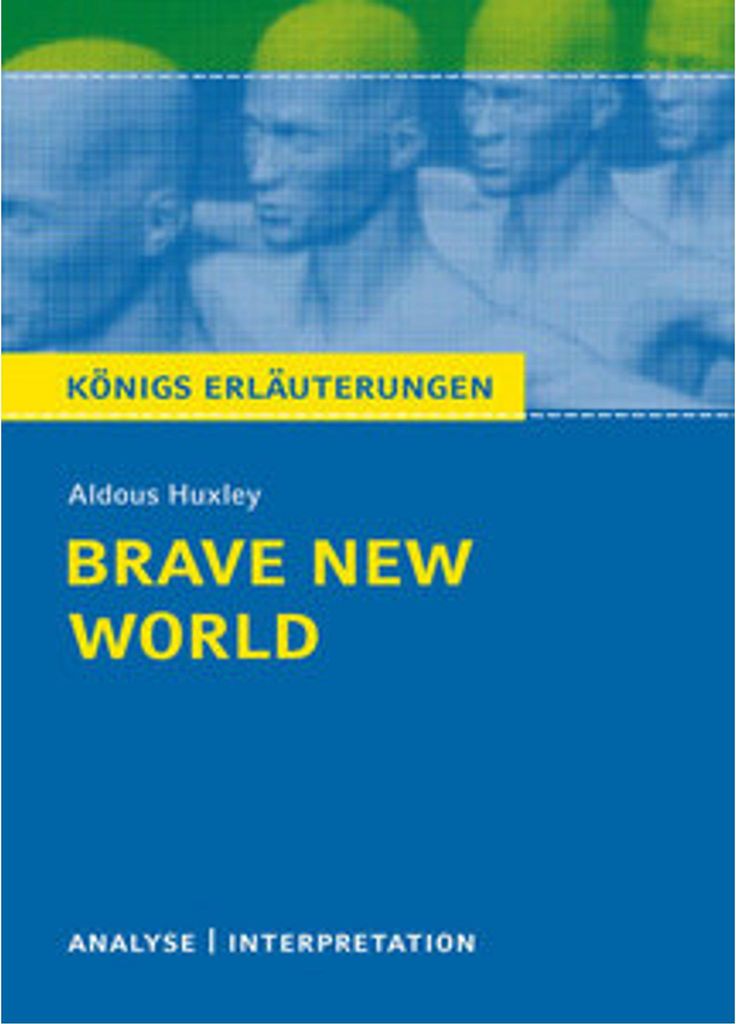 Brave New World - Schöne neue Welt von Aldous Huxley - Textanalyse und Interpretation