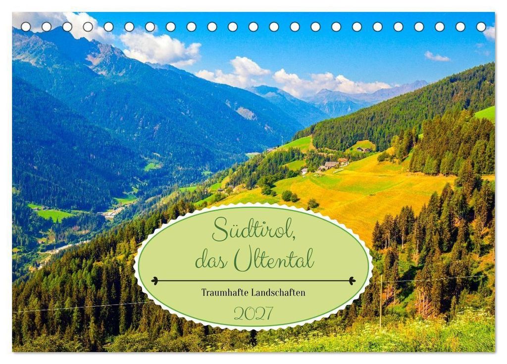 Südtirol, das Ultental Traumhafte Landschaften (Tischkalender 2027 DIN A5 quer), CALVENDO Monatskalender