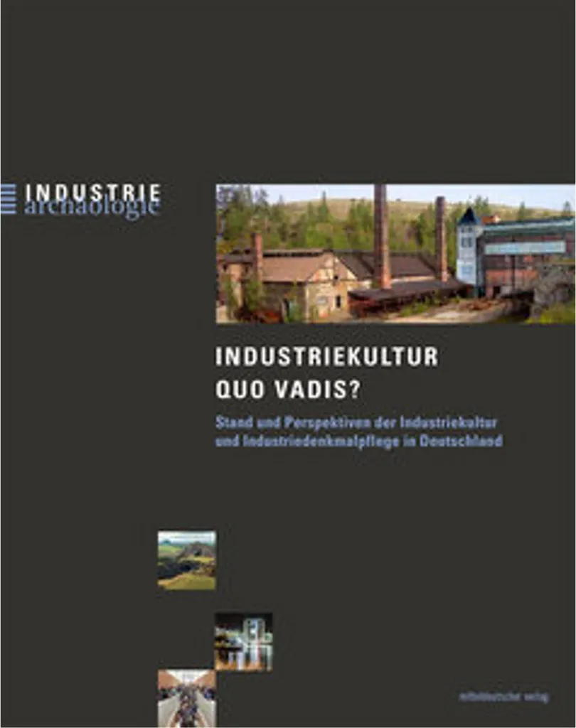 Industriekultur quo vadis : Livre illustré sur l'histoire de l'industrie