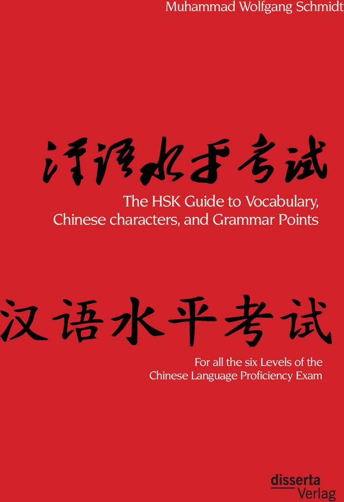 The HSK Guide to Vocabulary, Chinese characters, and Grammar Points : For all the six Levels of the Chinese Language Proficiency Exam