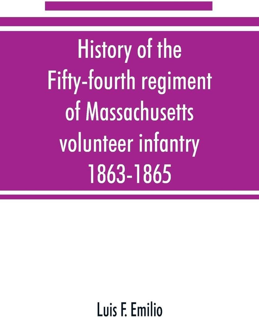 History of the Fifty-fourth regiment of Massachusetts volunteer infantry, 1863-1865