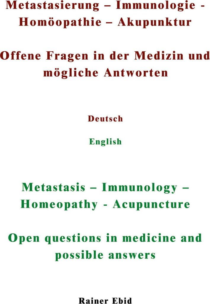 Metastasierung-Immunologie-Homöopathie-Akupunktur Offene Fragen in der Medizin und mögliche Antworten Deutsch English Metastasis-Immunology-Homeo...