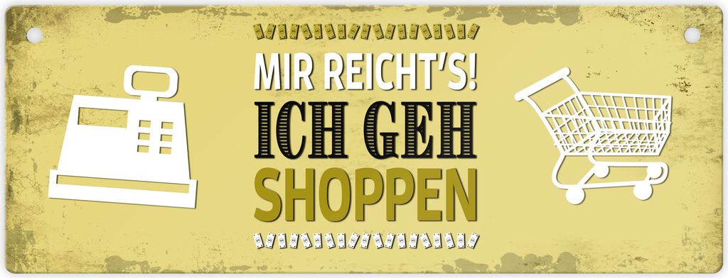 Mir reicht's! Ich geh shoppen Metallschild XL