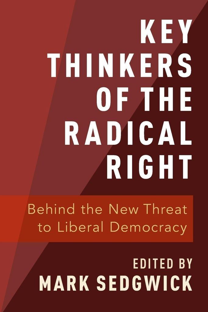 Key Thinkers of the Radical Right: Behind the New Threat to Liberal Democracy