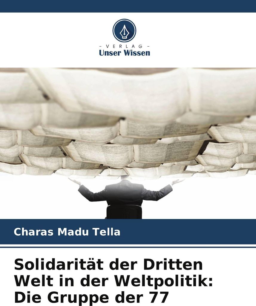 Solidarität der Dritten Welt in der Weltpolitik: Die Gruppe der 77