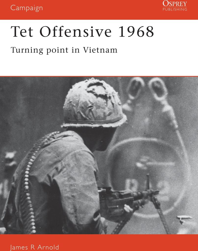 Campaign - 4: Tet Offensive 1968 | James R. Arnold